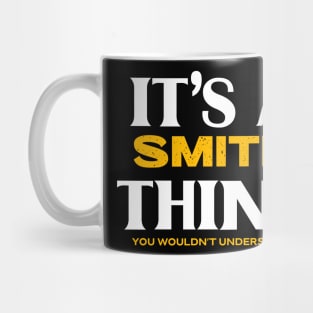 It's a Smith Thing You Wouldn't Understand Mug